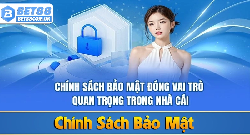 Các nội dung chính về chính sách bảo mật Bet88