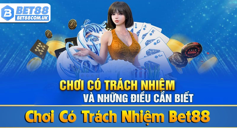 Hướng dẫn chơi có trách nhiệm khi cá cược tại Bet88